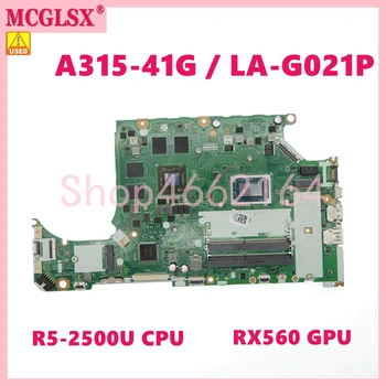 LA-G021P с процесор Ryzen 5-2500U RX560 GPU дънната Платка за лаптоп Acer ASPIRE 3 A315-41G AN515-42 дънна Платка на Лаптоп, Тест на реда се Използва